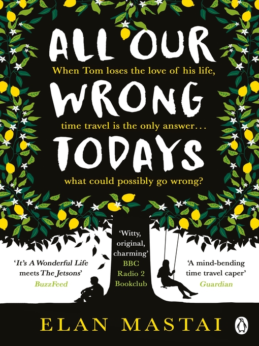 Title details for All Our Wrong Todays by Elan Mastai - Wait list